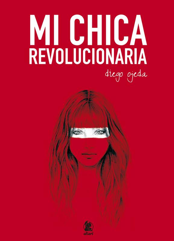 MI CHICA REVOLUCIONARIA | 9788494268618 | OJEDA, DIEGO | Llibreria Ombra | Llibreria online de Rubí, Barcelona | Comprar llibres en català i castellà online