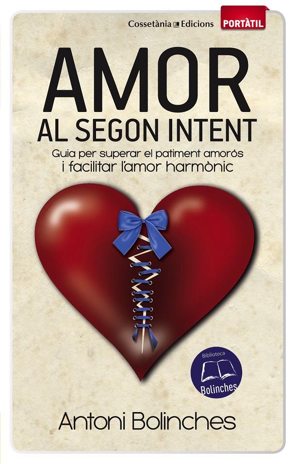 AMOR AL SEGON INTENT GUIA PER SUPERAR EL PATIMENT AMOROS I FACILITAR L'AMOR HARMONIC | 9788490341629 | ANTONI BOLINCHES | Llibreria Ombra | Llibreria online de Rubí, Barcelona | Comprar llibres en català i castellà online