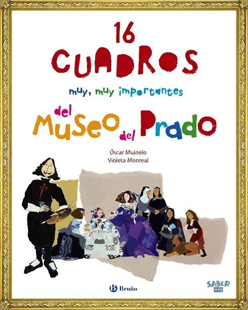 SABER MÁS - 16 CUADROS MUY, MUY IMPORTANTES DEL MUSEO DEL PRADO | 9788469607961 | MUINELO, ÓSCAR | Llibreria Ombra | Llibreria online de Rubí, Barcelona | Comprar llibres en català i castellà online