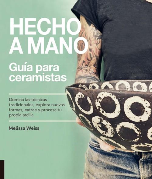 HECHO A MANO. GUÍA PARA CERAMISTAS | 9788412026900 | WEISS, MELISSA | Llibreria Ombra | Llibreria online de Rubí, Barcelona | Comprar llibres en català i castellà online