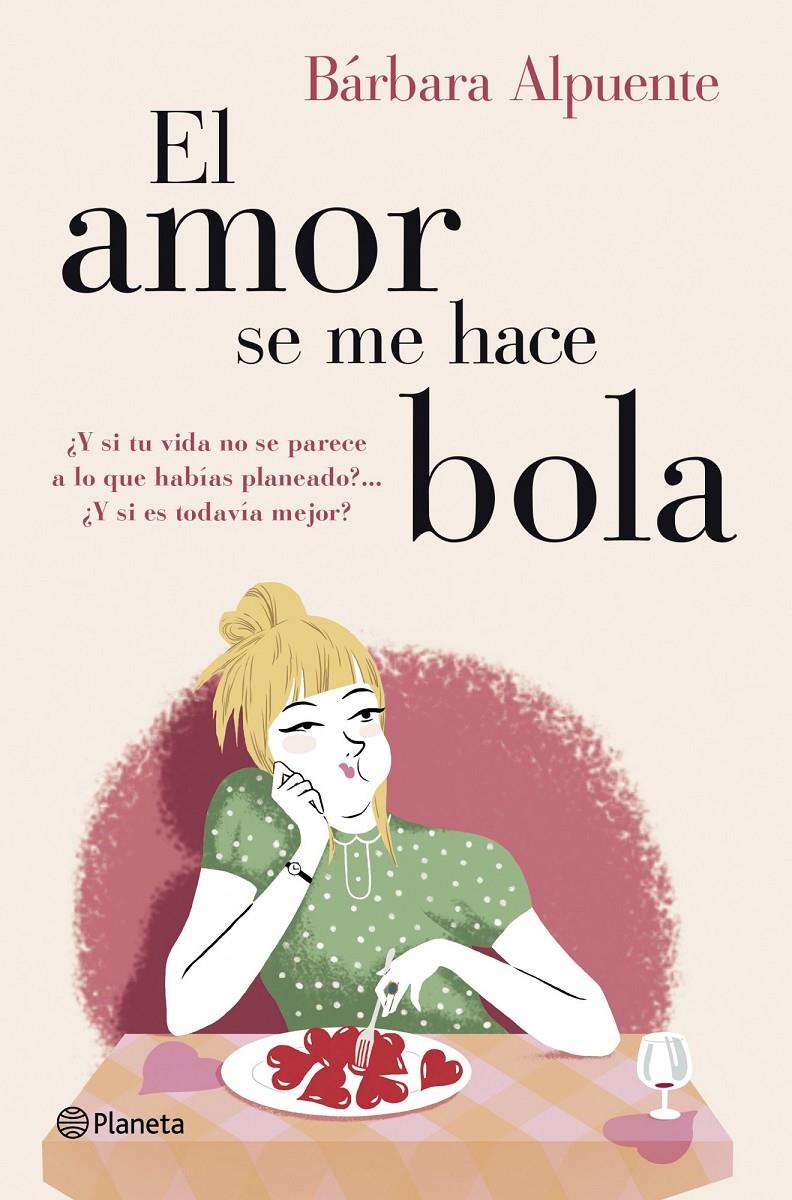 EL AMOR SE ME HACE BOLA | 9788408128298 | BÁRBARA ALPUENTE | Llibreria Ombra | Llibreria online de Rubí, Barcelona | Comprar llibres en català i castellà online