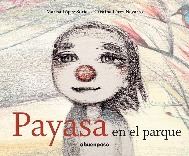 PAYASA EN EL PARQUE | 9788494744662 | LÓPEZ SORIA, MARISA/PÉREZ NAVARRO, CRISTINA | Llibreria Ombra | Llibreria online de Rubí, Barcelona | Comprar llibres en català i castellà online