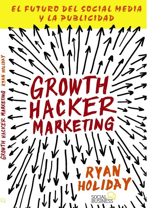 GROWTH HACKER MARKETING | 9788441535749 | HOLIDAY, RYAN | Llibreria Ombra | Llibreria online de Rubí, Barcelona | Comprar llibres en català i castellà online