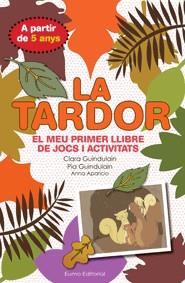 LA TARDOR EL MEU PRIMER LLIBRE DE JOCS I ACTIVITATS | 9788497664875 | CLARA GUINDULAIN RIFA/PIA GUINDULAIN RIFA | Llibreria Ombra | Llibreria online de Rubí, Barcelona | Comprar llibres en català i castellà online