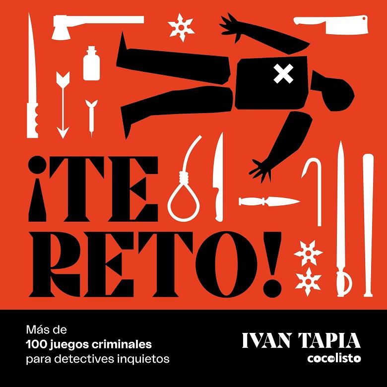 ¡TE RETO! MÁS DE 100 JUEGOS CRIMINALES PARA DETECTIVES INQUIETOS | 9788418820601 | TAPIA, IVAN | Llibreria Ombra | Llibreria online de Rubí, Barcelona | Comprar llibres en català i castellà online