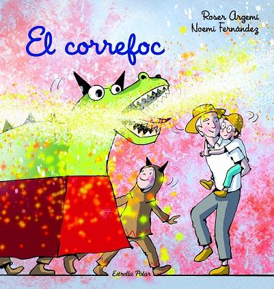 EL CORREFOC | 9788413894737 | ARGEMÍ, ROSER/FERNÁNDEZ SELVA, NOEMÍ | Llibreria Ombra | Llibreria online de Rubí, Barcelona | Comprar llibres en català i castellà online