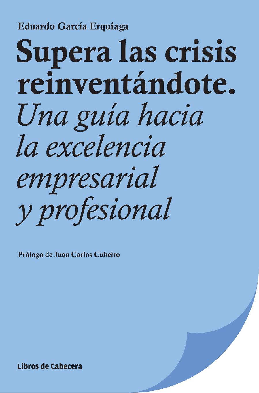 SUPERA LAS CRISIS REINVENTÁNDOTE UNA GUIA HACIA LA EXCELENCIA EMPRESARIAL Y PROFESIONAL | 9788494239717 | EDUARDO GARCIA ERQUIAGA | Llibreria Ombra | Llibreria online de Rubí, Barcelona | Comprar llibres en català i castellà online