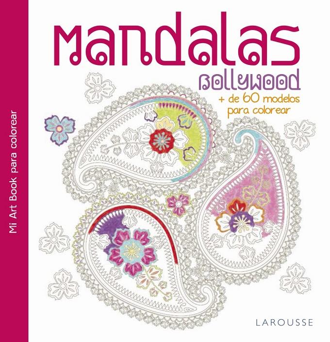 MANDALAS. BOLLYWOOD | 9788416368921 | LAROUSSE EDITORIAL | Llibreria Ombra | Llibreria online de Rubí, Barcelona | Comprar llibres en català i castellà online