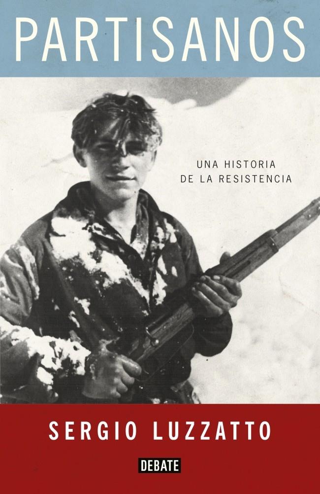 PARTISANOS UNA HISTORIA DE LA RESISTENCIA | 9788499923765 | SERGIO LUZZATTO | Llibreria Ombra | Llibreria online de Rubí, Barcelona | Comprar llibres en català i castellà online