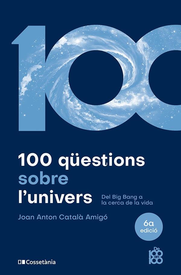 100 QÜESTIONS SOBRE L'UNIVERS | 9788413563831 | CATALÀ AMIGÓ, JOAN ANTON | Llibreria Ombra | Llibreria online de Rubí, Barcelona | Comprar llibres en català i castellà online