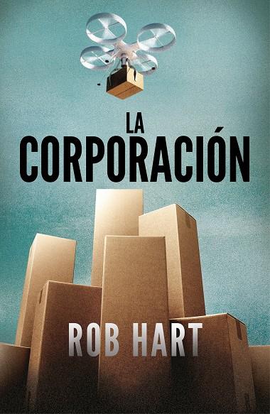 LA CORPORACIÓN | 9788401024337 | HART, ROB | Llibreria Ombra | Llibreria online de Rubí, Barcelona | Comprar llibres en català i castellà online