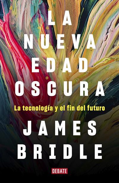 LA NUEVA EDAD OSCURA | 9788417636746 | BRIDLE, JAMES | Llibreria Ombra | Llibreria online de Rubí, Barcelona | Comprar llibres en català i castellà online