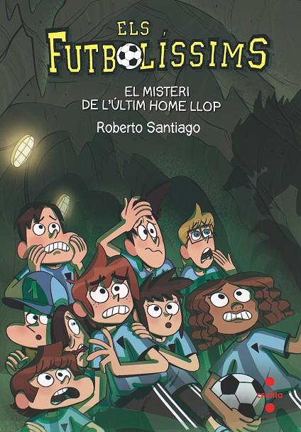 EL MISTERI DE L'ULTIM HOME LLOP. 16 ELS FUTBOLISSIMS | 9788466146647 | SANTIAGO, ROBERTO | Llibreria Ombra | Llibreria online de Rubí, Barcelona | Comprar llibres en català i castellà online