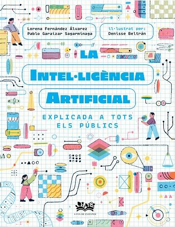 LA INTEL·LIGÈNCIA ARTIFICIAL EXPLICADA A TOTS ELS PÚBLICS | 9788419684271 | FERNÁNDEZ ÁLVAREZ, LORENA/GARAIZAR SAGARMÍNAGA, PABLO/CORTÉS CORONAS, DANIEL | Llibreria Ombra | Llibreria online de Rubí, Barcelona | Comprar llibres en català i castellà online