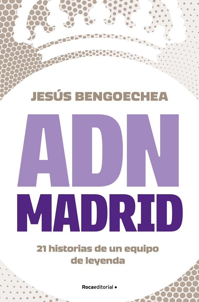 ADN MADRID | 9788419743947 | BENGOECHEA, JESÚS | Llibreria Ombra | Llibreria online de Rubí, Barcelona | Comprar llibres en català i castellà online