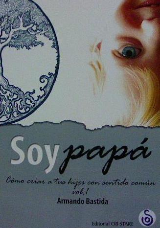 SOY PAPÁ. VOLUMEN I | 9788494690709 | BASTIDA, ARMANDO | Llibreria Ombra | Llibreria online de Rubí, Barcelona | Comprar llibres en català i castellà online