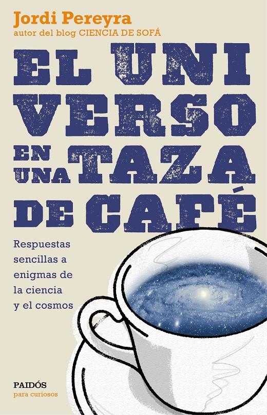 EL UNIVERSO EN UNA TAZA DE CAFÉ | 9788449331565 | JORDI PEREYRA | Llibreria Ombra | Llibreria online de Rubí, Barcelona | Comprar llibres en català i castellà online