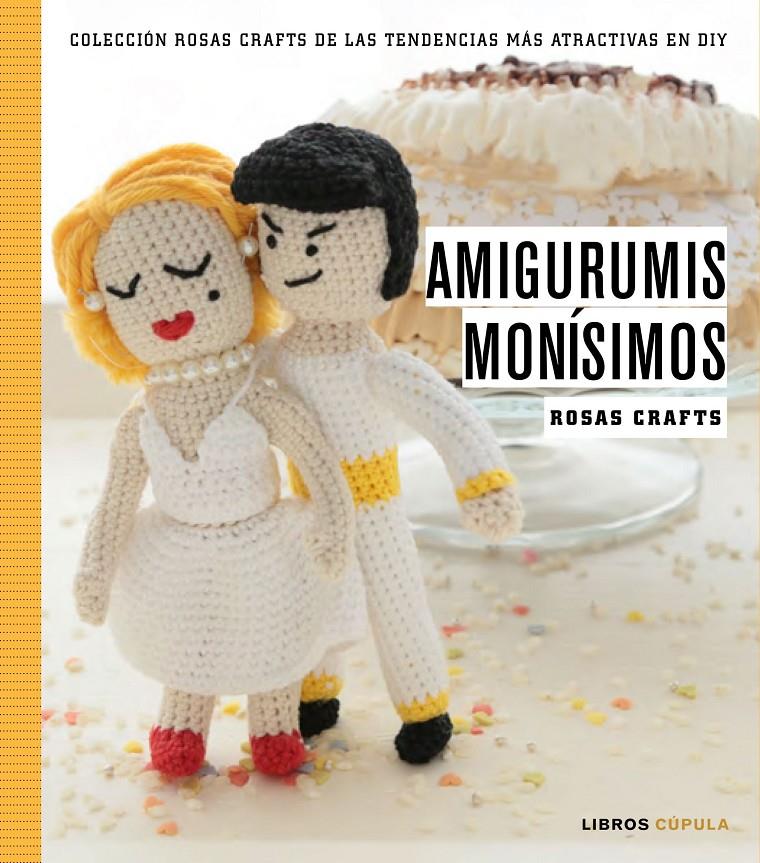 ROSAS CRAFTS. AMIGURUMIS MONÍSIMOS | 9788448021245 | ROSAS CRAFTS | Llibreria Ombra | Llibreria online de Rubí, Barcelona | Comprar llibres en català i castellà online