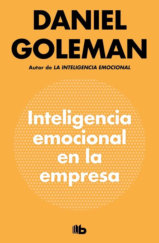 INTELIGENCIA EMOCIONAL EN LA EMPRESA | 9788490709214 | GOLEMAN, DANIEL | Llibreria Ombra | Llibreria online de Rubí, Barcelona | Comprar llibres en català i castellà online