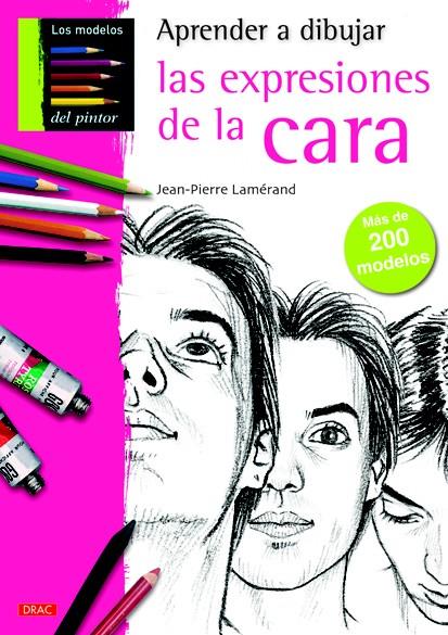 APRENDER A DIBUJAR LAS EXPRESIONES DE LA CARA | 9788498742428 | LAMÉRAND, JEAN-PIERRE | Llibreria Ombra | Llibreria online de Rubí, Barcelona | Comprar llibres en català i castellà online