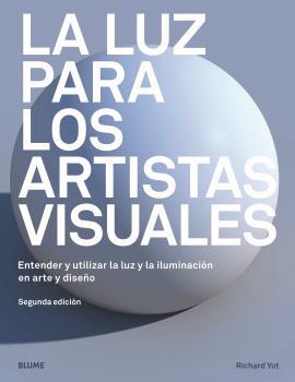 LA LUZ PARA LOS ARTISTAS VISUALES | 9788417757298 | YOT, RICHARD | Llibreria Ombra | Llibreria online de Rubí, Barcelona | Comprar llibres en català i castellà online