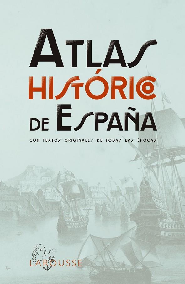 ATLAS HISTÓRICO DE ESPAÑA | 9788419436955 | LAROUSSE EDITORIAL | Llibreria Ombra | Llibreria online de Rubí, Barcelona | Comprar llibres en català i castellà online