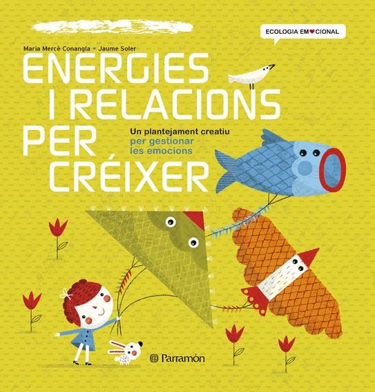 ENERGIES I RELACIONS PER CRÉIXER | 9788434240391 | MARIA MERCE CONANGLA - JAUME SOLER | Llibreria Ombra | Llibreria online de Rubí, Barcelona | Comprar llibres en català i castellà online