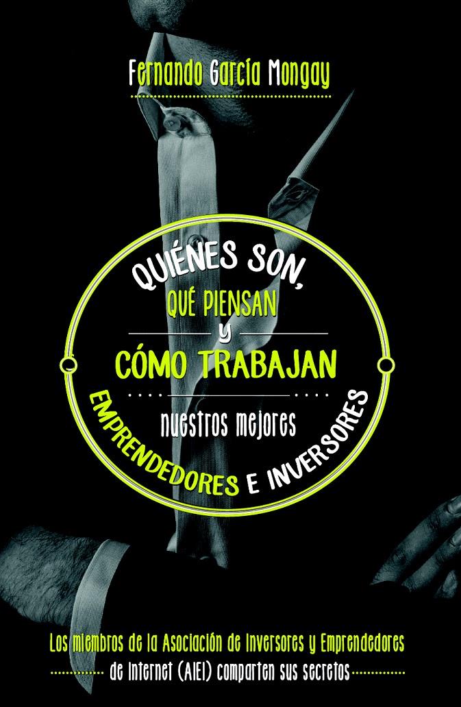 QUIÉNES SON, QUÉ PIENSAN Y CÓMO TRABAJAN NUESTROS MEJORES EMPRENDEDORES | 9788498753035 | FERNANDO GARCÍA MONGAY | Llibreria Ombra | Llibreria online de Rubí, Barcelona | Comprar llibres en català i castellà online