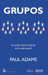 GRUPOS LA UNIÓN HACE LA FUERZA EN LA WEB SOCIAL | 9788441532977 | PAUL ADAMS | Llibreria Ombra | Llibreria online de Rubí, Barcelona | Comprar llibres en català i castellà online