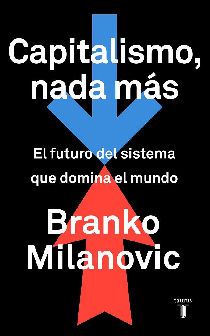 CAPITALISMO, NADA MÁS | 9788430623242 | MILANOVIC, BRANKO | Llibreria Ombra | Llibreria online de Rubí, Barcelona | Comprar llibres en català i castellà online