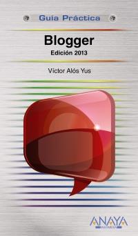 BLOGGER EDICIÓN 2013 | 9788441532137 | ALÓS YUS, VÍCTOR | Llibreria Ombra | Llibreria online de Rubí, Barcelona | Comprar llibres en català i castellà online