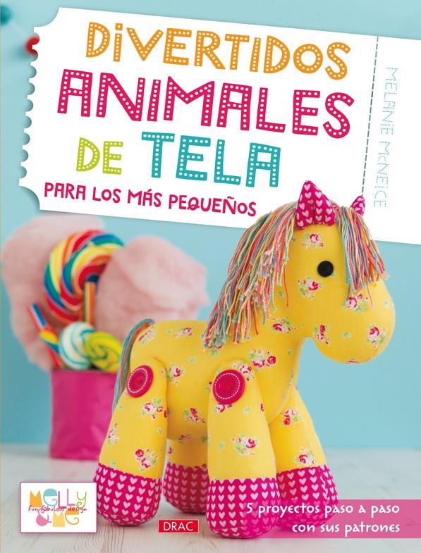 DIVERTIDOS ANIMALES DE TELA PARA LOS MÁS PEQUEÑOS | 9788498744576 | MCNEICE, MELANIE | Llibreria Ombra | Llibreria online de Rubí, Barcelona | Comprar llibres en català i castellà online