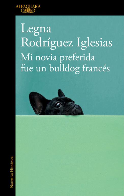 MI NOVIA PREFERIDA FUE UN BULLDOG FRANCÉS | 9788420429625 | RODRIGUEZ IGLESIAS, LEGNA | Llibreria Ombra | Llibreria online de Rubí, Barcelona | Comprar llibres en català i castellà online