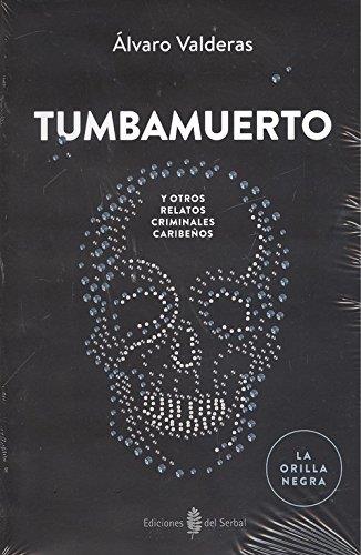 TUMBAMUERTO Y OTROS RELATOS CRIMINALES CARIBEÑOS | 9788476289167 | VALDERAS,ALVARO | Llibreria Ombra | Llibreria online de Rubí, Barcelona | Comprar llibres en català i castellà online