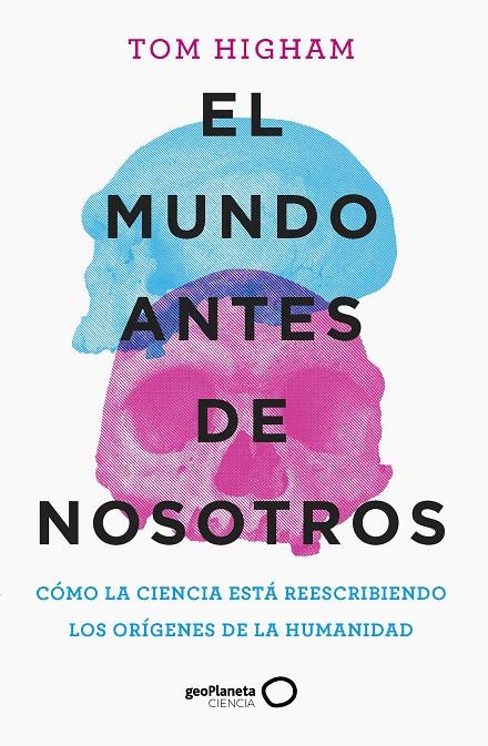 EL MUNDO ANTES DE NOSOTROS | 9788408259947 | HIGHAM, TOM | Llibreria Ombra | Llibreria online de Rubí, Barcelona | Comprar llibres en català i castellà online