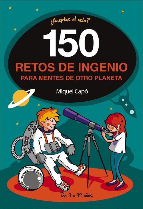 150 RETOS DE INGENIO PARA MENTES DE OTRO PLANETA | 9788490439487 | CAPÓ, MIQUEL | Llibreria Ombra | Llibreria online de Rubí, Barcelona | Comprar llibres en català i castellà online