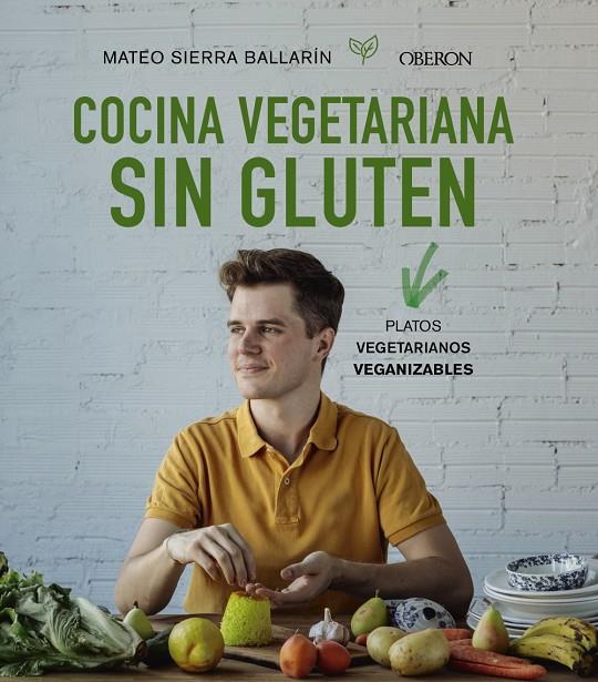 COCINA VEGETARIANA SIN GLUTEN | 9788441541733 | SIERRA BALLARÍN, MATEO | Llibreria Ombra | Llibreria online de Rubí, Barcelona | Comprar llibres en català i castellà online