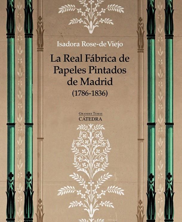 LA REAL FÁBRICA DE PAPELES PINTADOS DE MADRID (1786-1836) | 9788437634142 | ROSE-DE VIEJO, ISADORA | Llibreria Ombra | Llibreria online de Rubí, Barcelona | Comprar llibres en català i castellà online