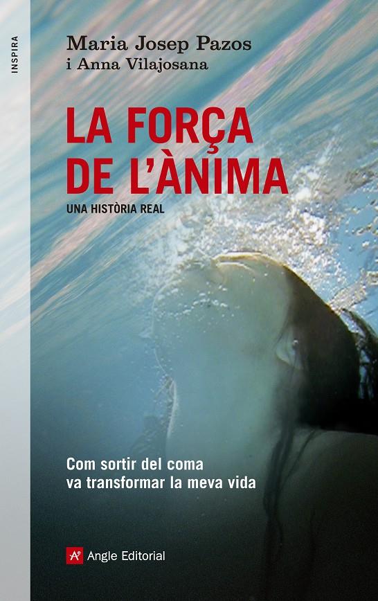 LA FORÇA DE L'ÀNIMA UNA HISTÒRIA REAL | 9788415695240 | MARIA JOSEP PAZOS - ANNA VILAJOSANA | Llibreria Ombra | Llibreria online de Rubí, Barcelona | Comprar llibres en català i castellà online