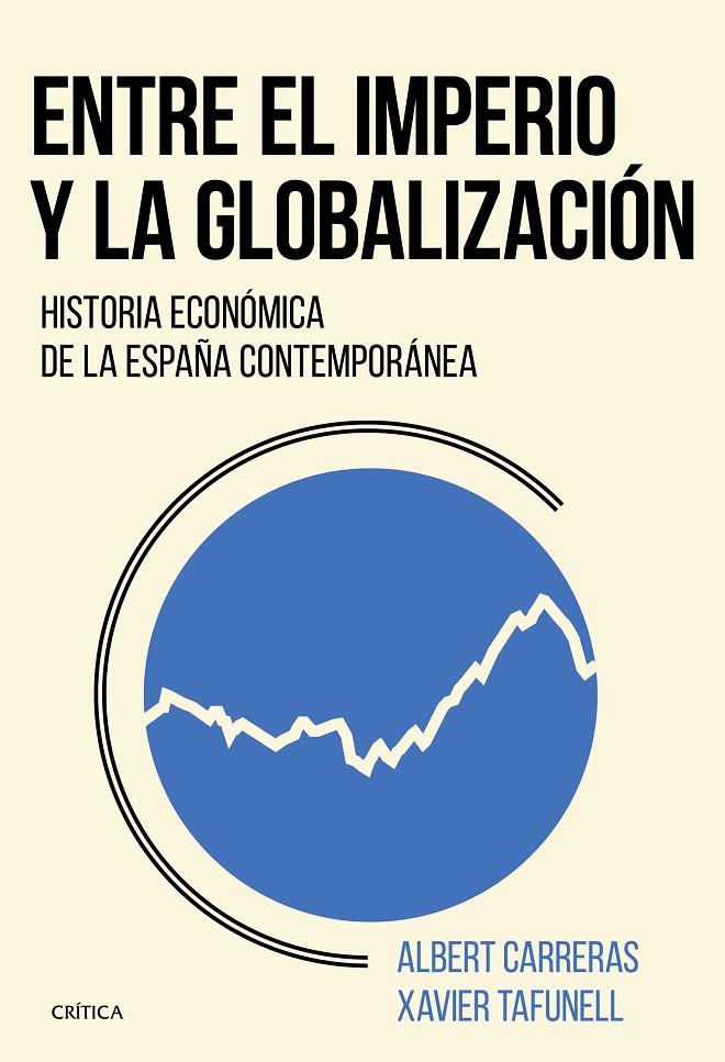 ENTRE EL IMPERIO Y LA GLOBALIZACIÓN | 9788491990246 | TAFUNELL, XAVIER/CARRERAS, ALBERT | Llibreria Ombra | Llibreria online de Rubí, Barcelona | Comprar llibres en català i castellà online