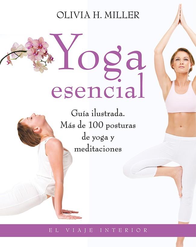 YOGA ESENCIAL GUIA ILUSTRADA | 9788497546690 | OLIVIA H. MILLER | Llibreria Ombra | Llibreria online de Rubí, Barcelona | Comprar llibres en català i castellà online