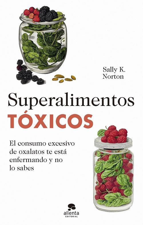 SUPERALIMENTOS TÓXICOS | 9788413442655 | NORTON, SALLY K. | Llibreria Ombra | Llibreria online de Rubí, Barcelona | Comprar llibres en català i castellà online