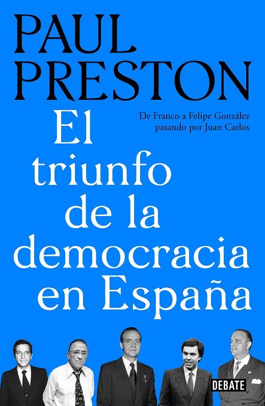 EL TRIUNFO DE LA DEMOCRACIA EN ESPAÑA | 9788499929019 | PRESTON, PAUL | Llibreria Ombra | Llibreria online de Rubí, Barcelona | Comprar llibres en català i castellà online