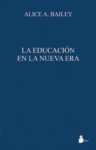 EDUCACION EN LA NUEVA ERA, LA (RUSTICA) | 9788478086542 | BAILEY, ALICE | Llibreria Ombra | Llibreria online de Rubí, Barcelona | Comprar llibres en català i castellà online