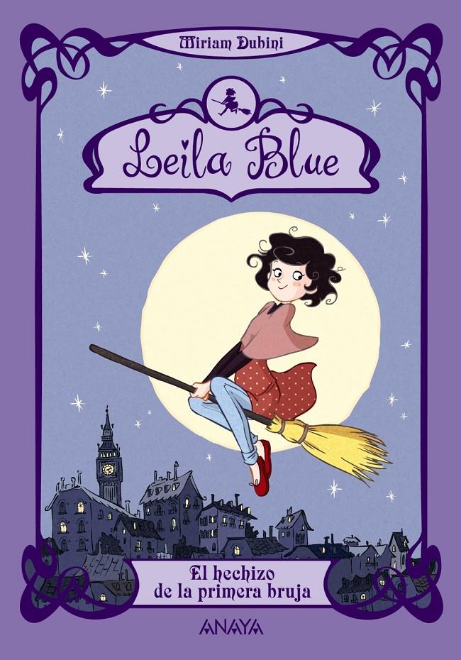 LEILA BLUE 1 EL HECHIZO DE LA PRIMERA BRUJA | 9788467829204 | MIRIAM DUBINI | Llibreria Ombra | Llibreria online de Rubí, Barcelona | Comprar llibres en català i castellà online