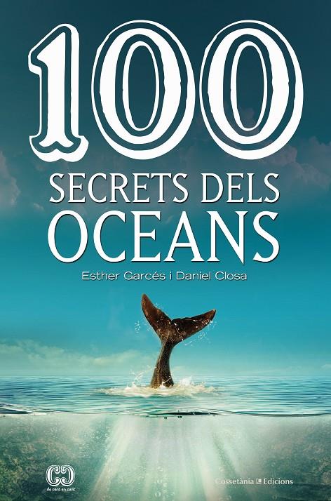 100 SECRETS DELS OCEANS | 9788490347614 | CLOSA I AUTET , DANIEL/GARCÉS I PIERES , ESTHER | Llibreria Ombra | Llibreria online de Rubí, Barcelona | Comprar llibres en català i castellà online