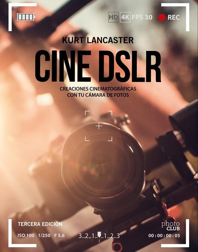 CINE DSLR. TERCERA EDICIÓN | 9788441540910 | LANCASTER, KURT | Llibreria Ombra | Llibreria online de Rubí, Barcelona | Comprar llibres en català i castellà online