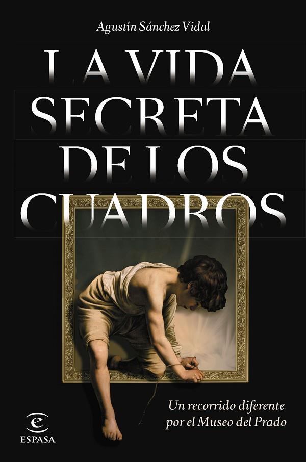 LA VIDA SECRETA DE LOS CUADROS | 9788467064841 | SÁNCHEZ VIDAL, AGUSTÍN | Llibreria Ombra | Llibreria online de Rubí, Barcelona | Comprar llibres en català i castellà online