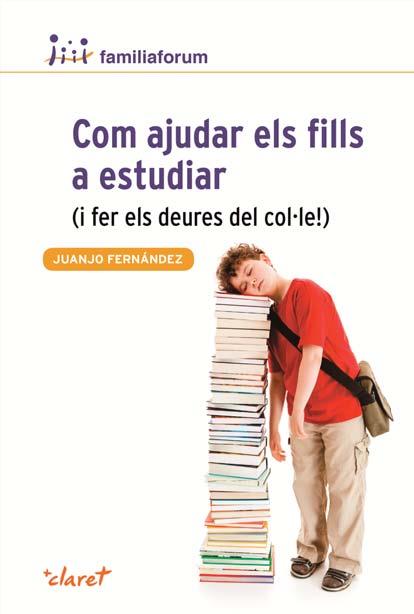 COM AJUDAR ELS FILLS A ESTUDIAR | 9788498466690 | FERNÁNDEZ, JUANJO | Llibreria Ombra | Llibreria online de Rubí, Barcelona | Comprar llibres en català i castellà online