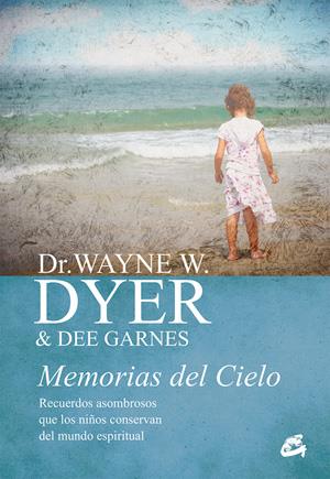 MEMORIAS DEL CIELO | 9788484456025 | DYER, DR. WAYNE W./GARNES, DEE | Llibreria Ombra | Llibreria online de Rubí, Barcelona | Comprar llibres en català i castellà online